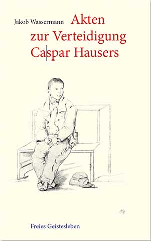 Wassermann, Akten zur Verteidigung Kaspar Hausers