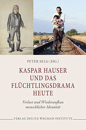 Peter Selg - Kaspar Hauser und das Flüchtlingsdrama heute, Amazon